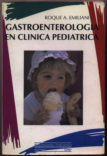 Gastroenterología En Clínica Pediátrica. Roque A. Emiliani