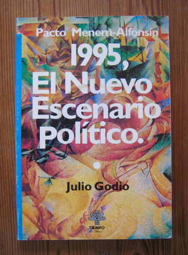 1995, El Nuevo Escenario Político - Julio Godio