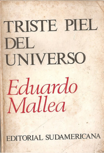 Triste Piel Del Universo - Mallea - Sudamericana