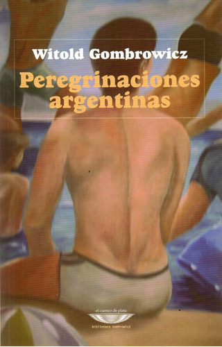 Peregrinaciones Argentinas Gombrowicz  (cu)