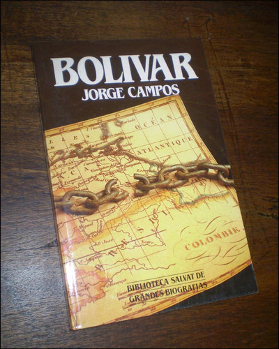 Simon Bolivar / Biografia _ Jorge Campos - Salvat