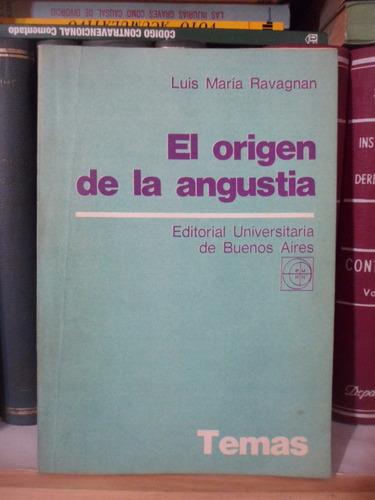 Psicología. El Origen De La Angustia. Luis María Ravagnan