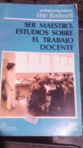 Ser Maestro , Estudios Sobre El Trabajo Docente , Año 1985