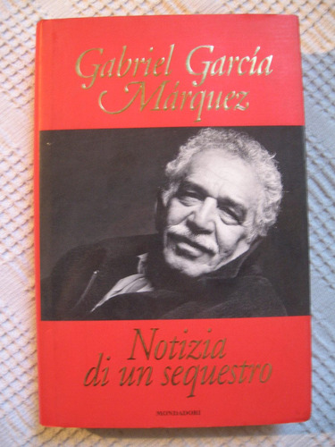 Gabriel García Márquez - Notizia Di Un Sequestro