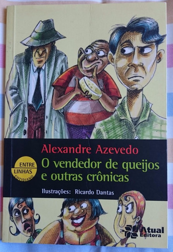 O Vendedor De Queijos E Outras Crônicas - Alexandre Azevedo