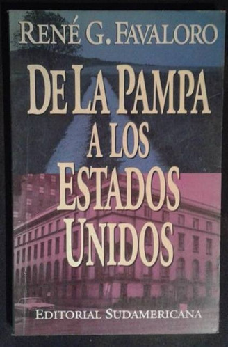 De La Pampa A Los Estados Unidos Rene G. Favaloro