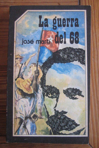 Jose Martí - La Guerra Del 68