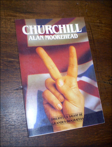 Winston Churchill / Biografia _ Alan Moorehead - Salvat