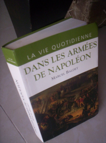 Dans Les Armées De Napoléon Bonaparte Marcel Baldet