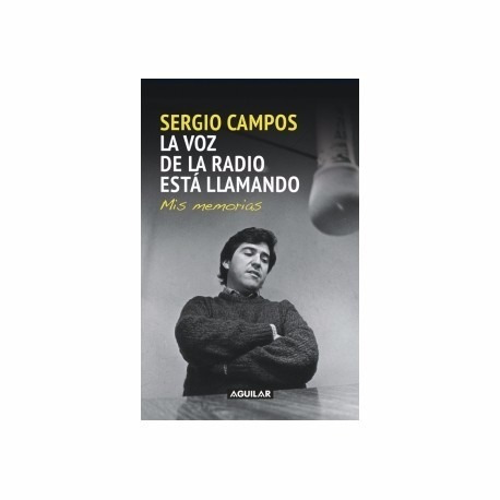 Libro La Voz De La Radio Esta Llamando Sergio Campos
