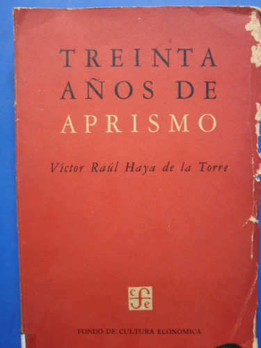 Treinta Años De Aprismo (1ªed) Haya De La Torrre  