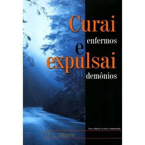 Curai Enfermos E Expulsai Demônios Livro  T. L. Osborn