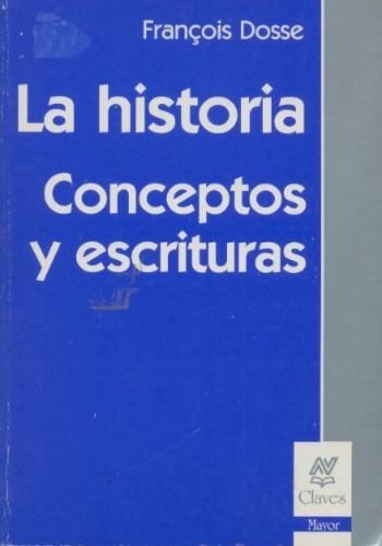 La Historia: Conceptos Y Escrituras - Dosse,francois  (nv)
