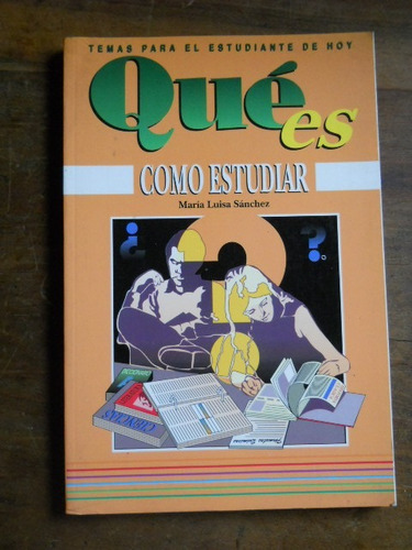 Que Es Como Estudiar. Maria Luisa Sanchez. Ediciones Granada