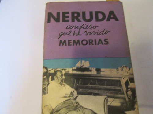 Pablo Neruda Confieso Que He Vivido Memorias