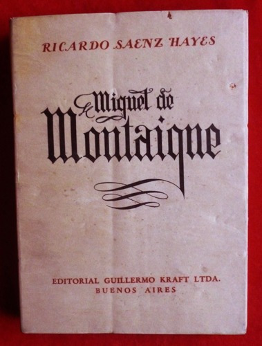 Ricardo Saenz Hayes - Miguel De Montaigne (1533-1592)