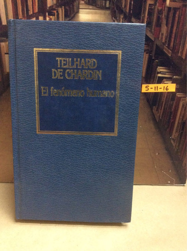 Teilhard De Chardin -  El Fenómeno Humano - Filosofía - 1984