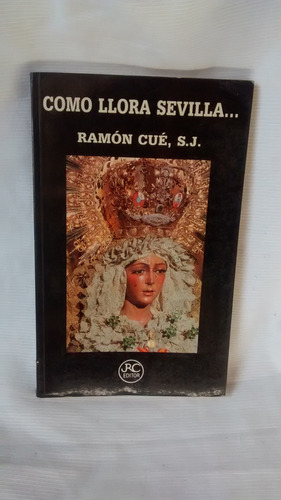 Como Llora Sevilla - Ramon Cue - Jrc Editor