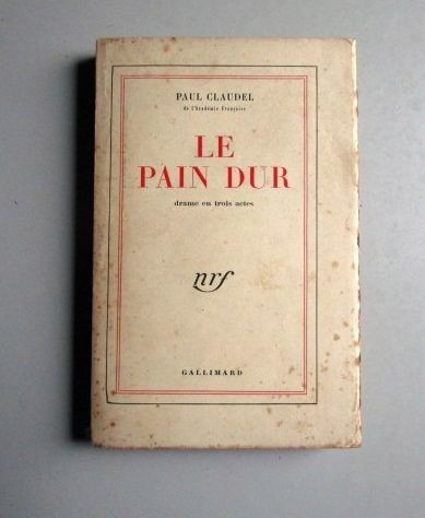 Le Pain Dur - Drame En Trois Actes - Paul Claudel - 1950