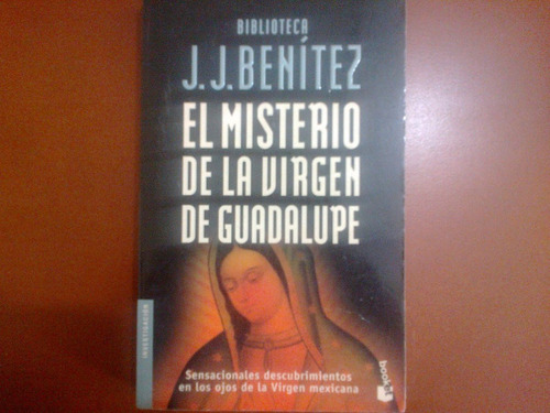 El Misterio De La Virgen De Guadalupe. J. J. Benítez