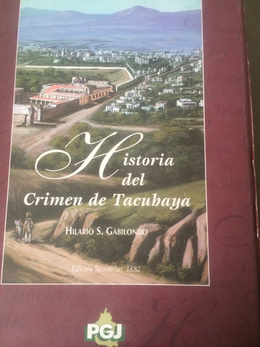 Historia Del Crimen De Tacubaya. Edición Facsímil 1882.