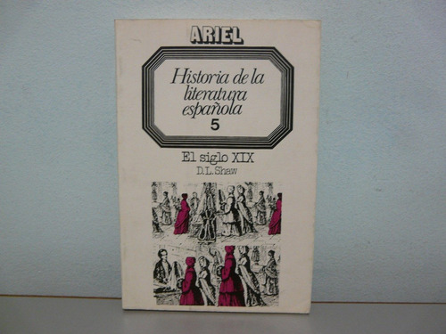 Historia De La Literatura Española El Siglo Xix - D.l. Shaw 