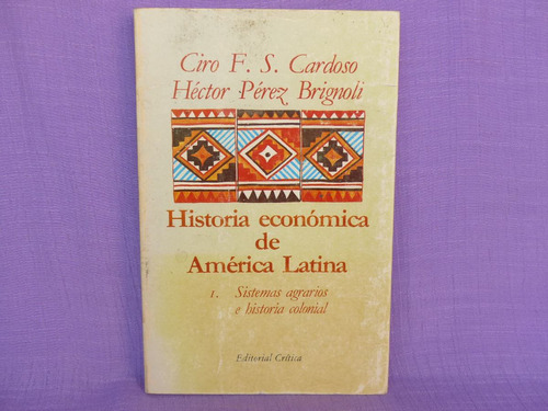 Historia Económica De América Latina. Tomo I.