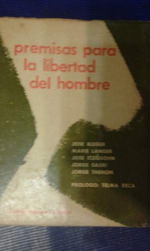 Premisas Para La Libertad Del Hombre. Bleger/langer Y Otros