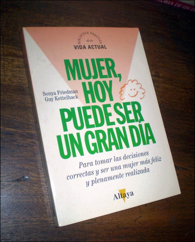 Mujer, Hoy Puede Ser Un Gran Dia _ Sonya Friedman - Altaya