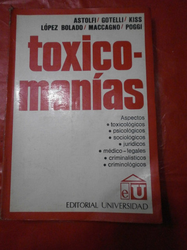 Tóxicomanías - Astofi Gotelli Kiss Y Otros Ed. Universidad