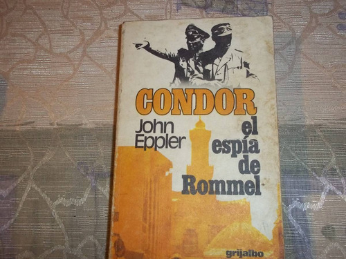 Cóndor, El Espía De Rommel - John Eppler