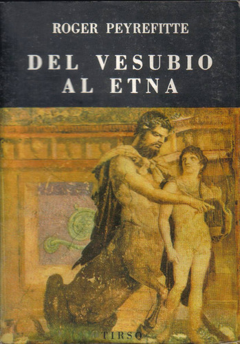 Del Vesubio Al Etna / Roger Peyrefitte