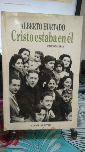 Alberto Hurtado Cristo Estaba En Él // Octavio Marfan