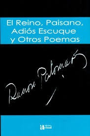 El Reino, Paisano, Adiós Escuque Y Otros Poemas / Palomares