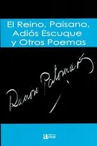 Comprar El Reino, Paisano, Adiós Escuque Y Otros Poemas \u002F Palomares