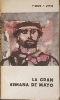 La Gran Semana De Mayo. Vicente F. López. Eudeba