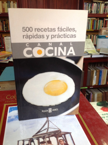 500 Recetas Fáciles, Rápidas Y Prácticas. Plaza Y Janés Ed.