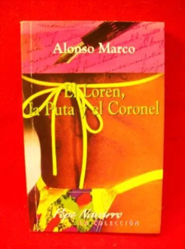 El Loren La Puta Y El Coronel De Alonso Marco Novela Erótica