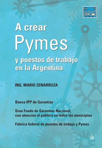 A Crear Pymes Y Puestos De Trabajo En Argentina, Zenarruza M