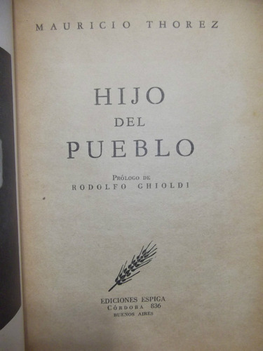 Mauricio Thorez - Hijo Del Pueblo - 1° Ed. 1945