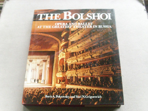 The Bolshoi Opera Ballet At The Greatest Theater In Russia