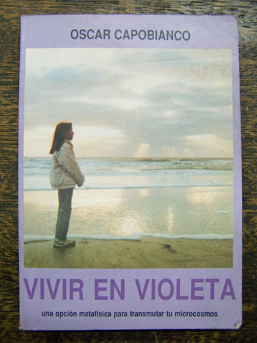Vivir En Violeta * Oscar Capobianco * Metafisica Microcosmos