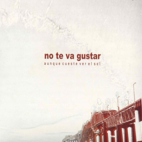 No Te Va Gustar - Aunque Cueste Ver El Sol - S