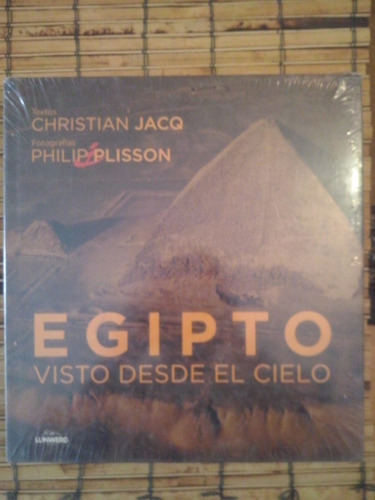 Egipto, Visto Desde El Cielo/ C.jacq Y P.plisson