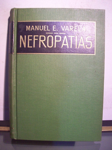 Adp Nefropatias Manuel Varela / Ed El Ateneo 1949 Bs. As.