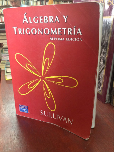 Algebra Y Trigonometría Por Sullivan  - 7 Edición -