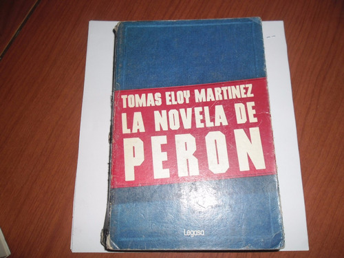 La Novela De Peròn - Tomàs Eloy Martinez - Legasa