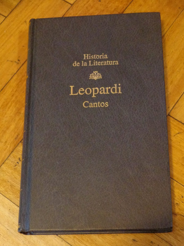 Leopardi. Cantos. Historia De La Literatura. Tapa Dura