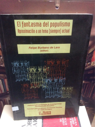 El Fantasma Del Populismo - Felipe Burbano De Lara - Ed. Ns