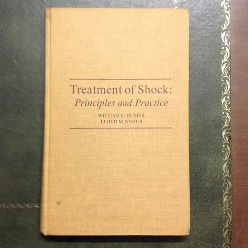 Treatment Of Shock. Principles And Practice. Schumer & Nyhus